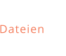 Dateien